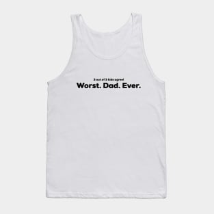 Worst Dad Ever - 3 out of 3 kids agree Tank Top